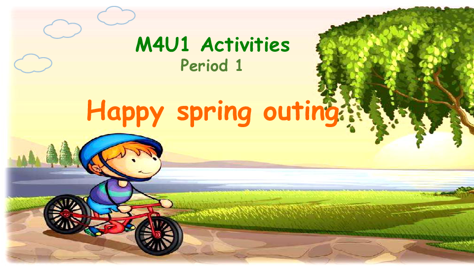 Module 4 Unit 1 Activities P1（Happy spring outing）课件（37张PPT，无音频）