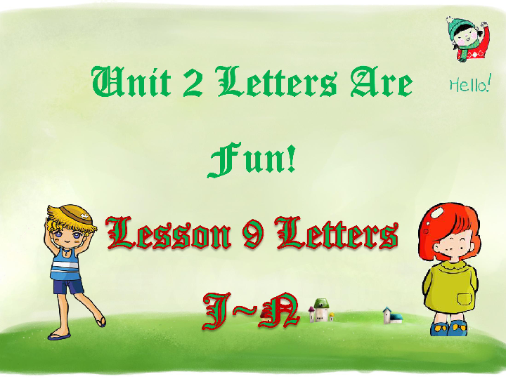 Unit 2 Lesson 9 Letters J-N 课件 (21张PPT)