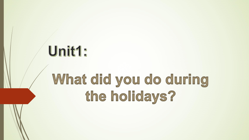 Unit1 What did you do during the holidays 课件(共36张PPT)