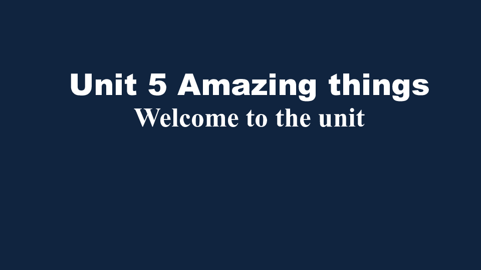 牛津译林英语七年级下册 Unit 5  Amazing things Welcome to the unit (共33张PPT)