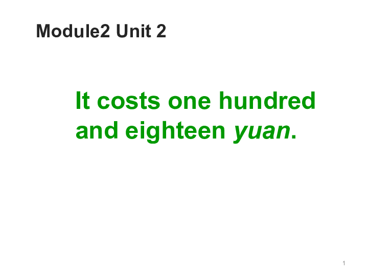 Module 2 Unit 2 It costs one hundred and eighteen yuan 课件（22张PPT）
