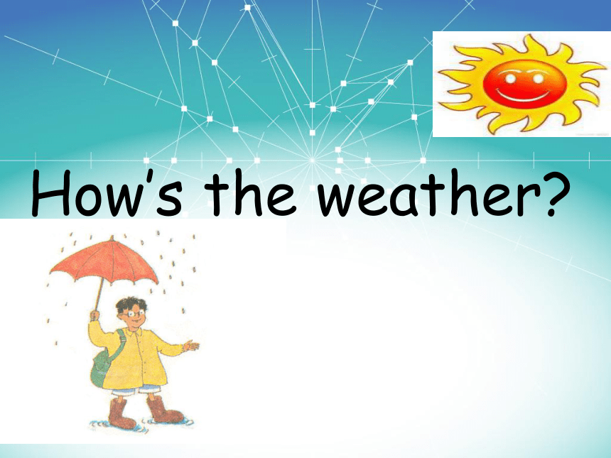 Lesson I How's the weather? 课件
