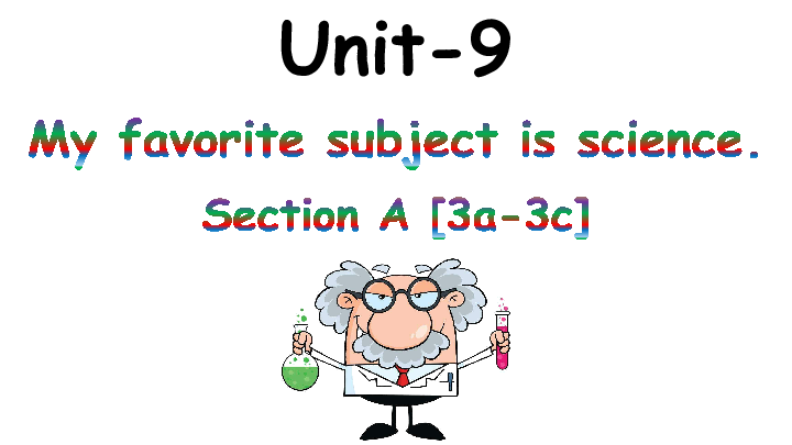 Unit 9 My favourite subject is science. Section A 3a-3c 课件