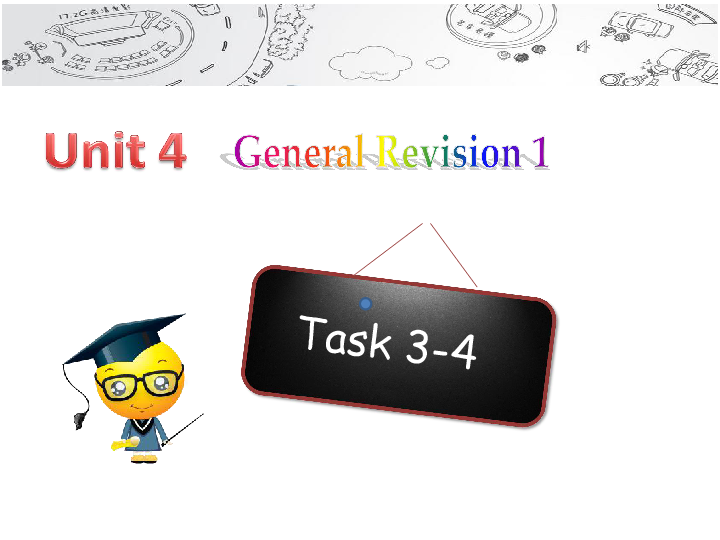 Unit 4 General Revision 1. Task3 -Task 4 课件（29张PPT）