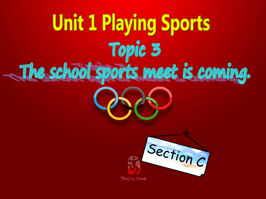 Unit 1 Playing Sports Topic 3 The school sports meet is coming Section C 课件（共24张幻灯片）