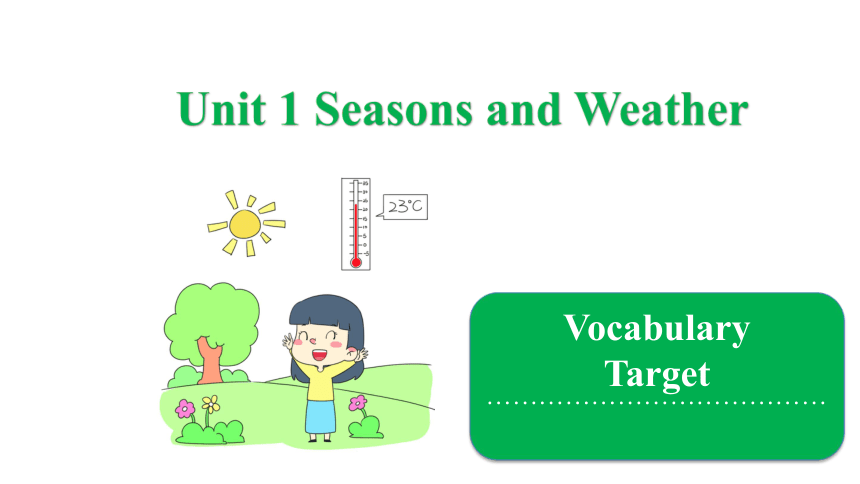 粤人版（开心英语）Unit 1 Seasons and Weather-Vocabulary Target（ 共20张PPT)