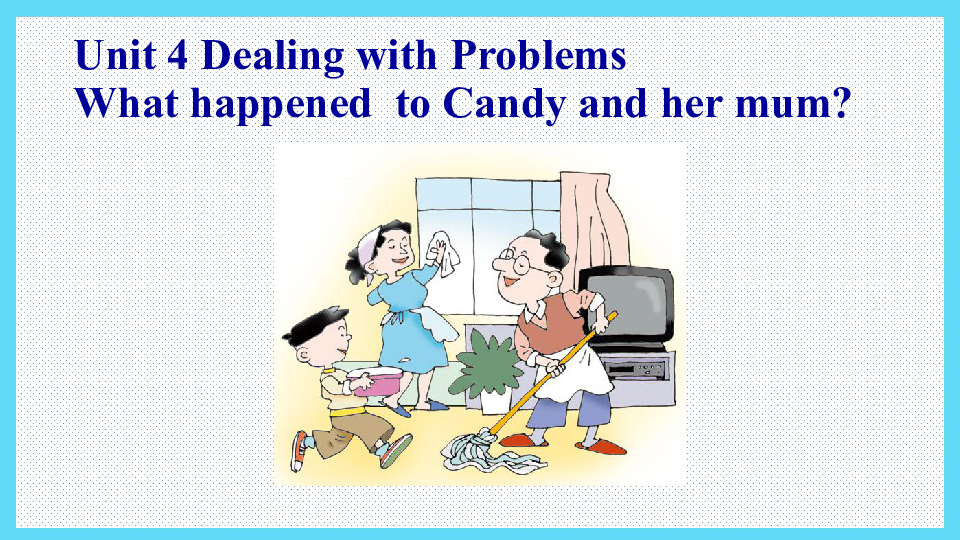 Unit 4 Dealing with Problems Should Children Do housework 课件(共18张PPT)
