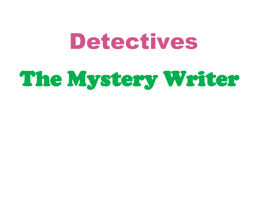 Unit 6 Detectives.Lesson 18 The Mystery Writer.课件 (共27张PPT)