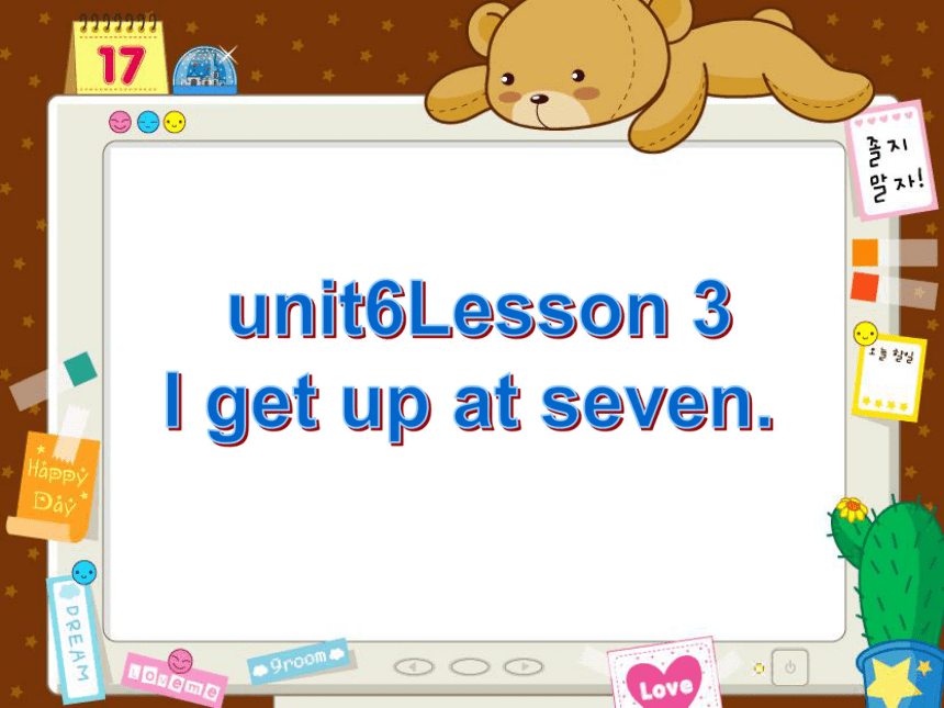 Unit 6 Time Lesson3 I get up at seven.课件
