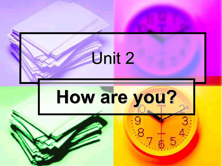 Unit 2 How are you?课件 7张PPT