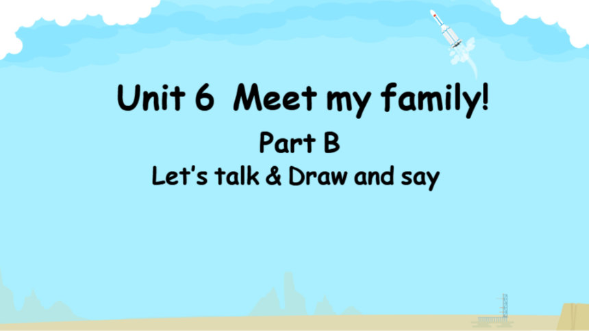 Unit 6 Meet My Family! Part B Let's Talk（希沃版课件+图片版预览PPT）-21世纪教育网