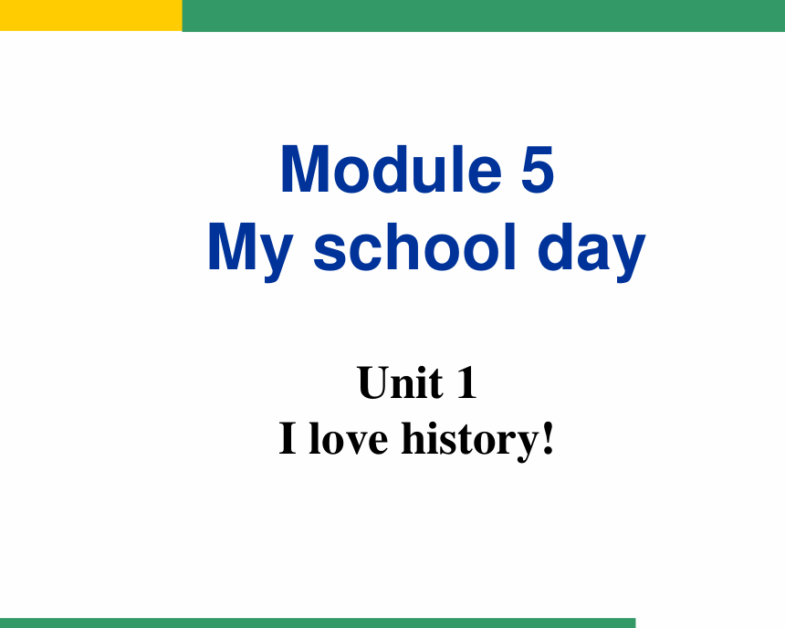 Module 5 My school day. Unit 1 I love history.教学课件（28张PPT）