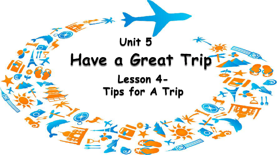 Unit 5 Have a Great Trip Lesson 4 教学设计课件+素材（20张PPT）