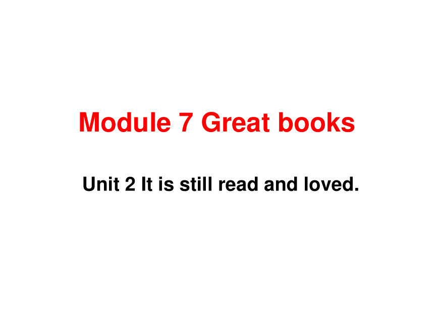 Module 7 Great books.Unit 2 It is still read and loved.