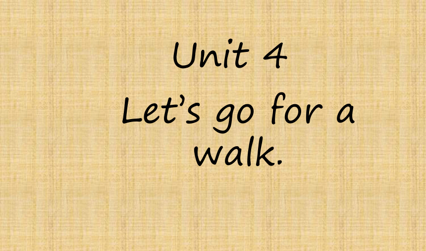 Unit 4 Let's go for a walk 课件