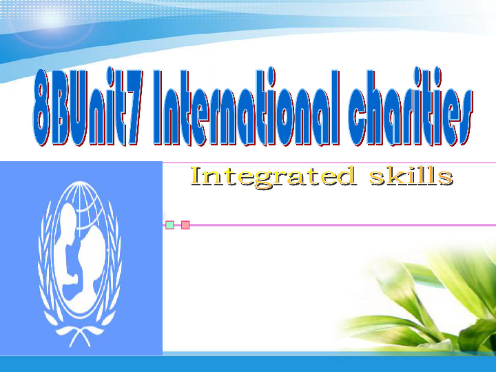 Unit 7 International Charities Integrated skills课件（共26张PPT）