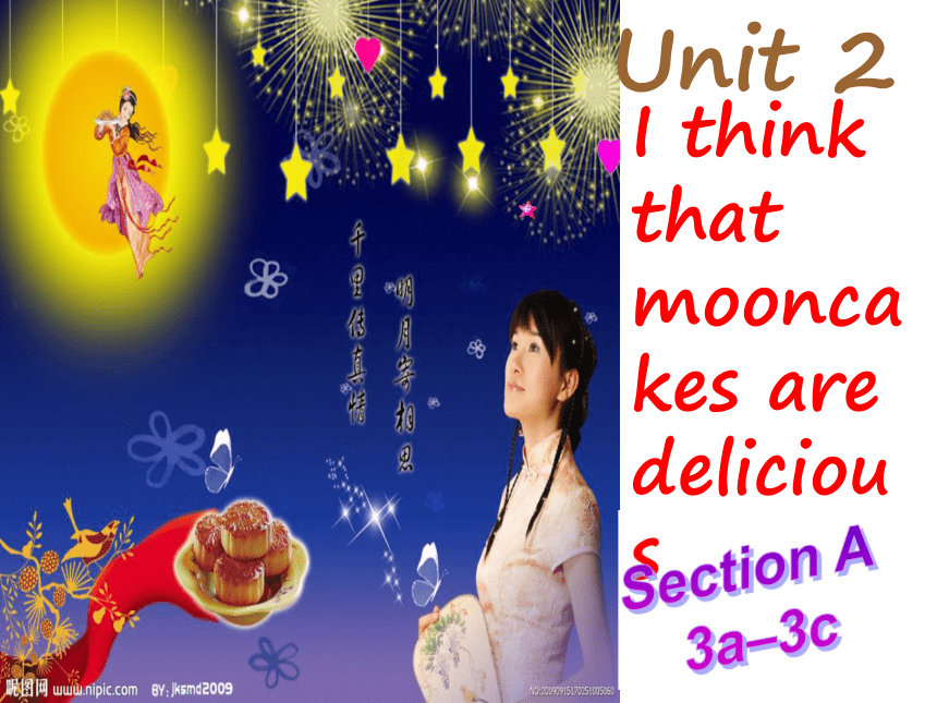 Unit 2 I think that mooncakes are delicious! Section A 3a-3c课件