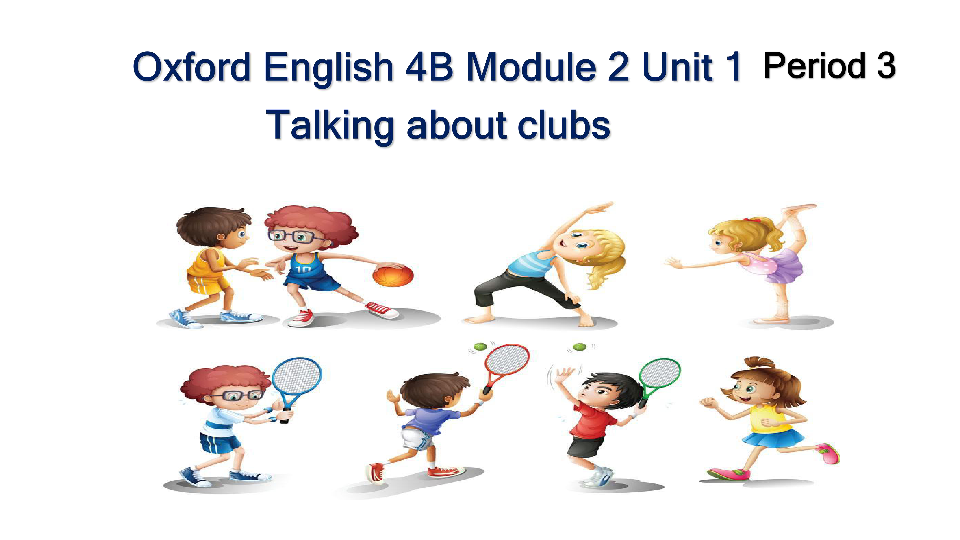 Module 2 Unit 1 Sports Period 3（Talking about clubs）课件（27张）