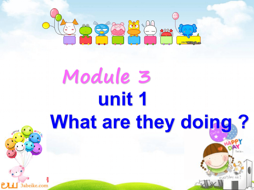 Module 3 Unit 1 What are they doing? 课件