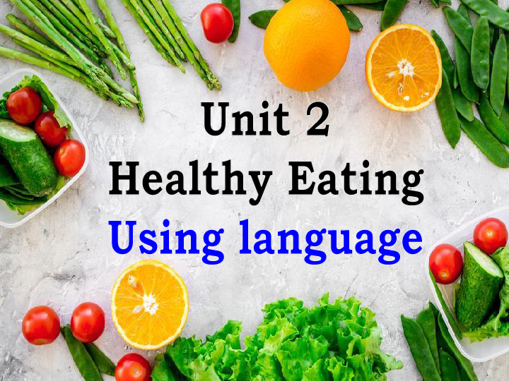 高中英语人教新课标必修三Unit 2 Healthy eating using‘ the language课件（共19张ppt）