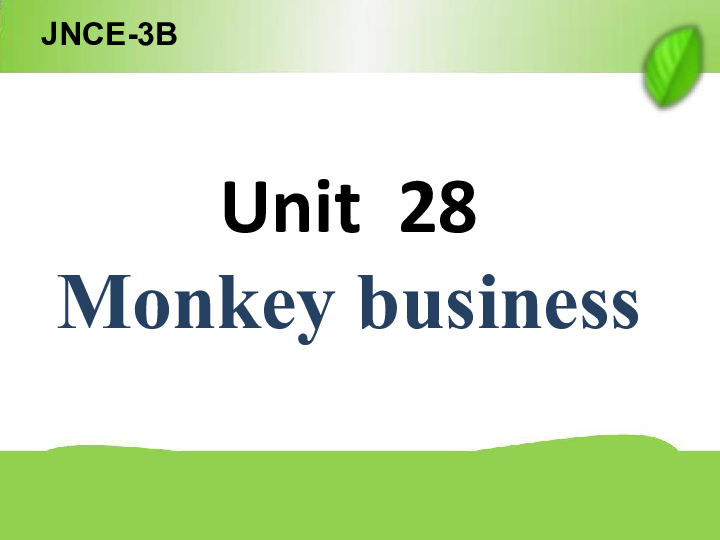 新概念英语青少版3B：Unit 28 Monkey business! 课件（20张PPT）