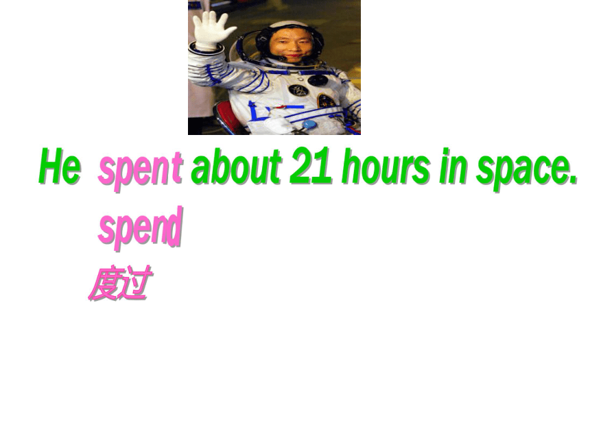 Module 7 Unit 1 He spent about twenty-one hours in space 课件