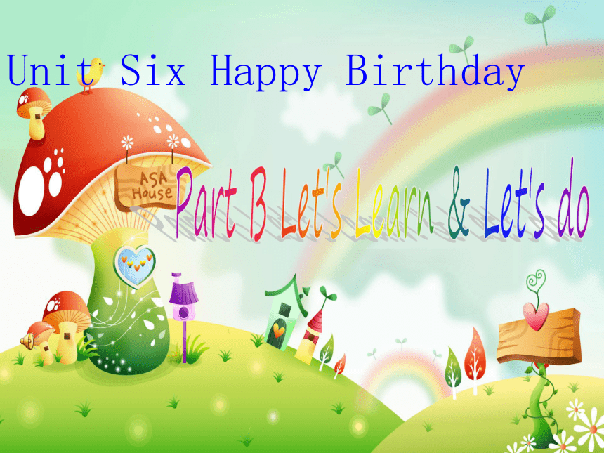 Unit 6 Happy Birthday Part B 课件