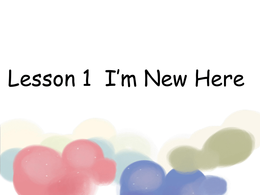 Lesson 1 I’m new here 课件+素材