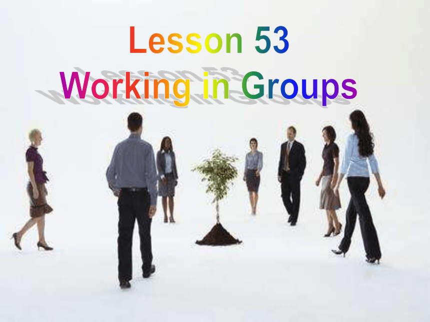 Unit 9 Communication.Lesson 53 Working in Groups.课件