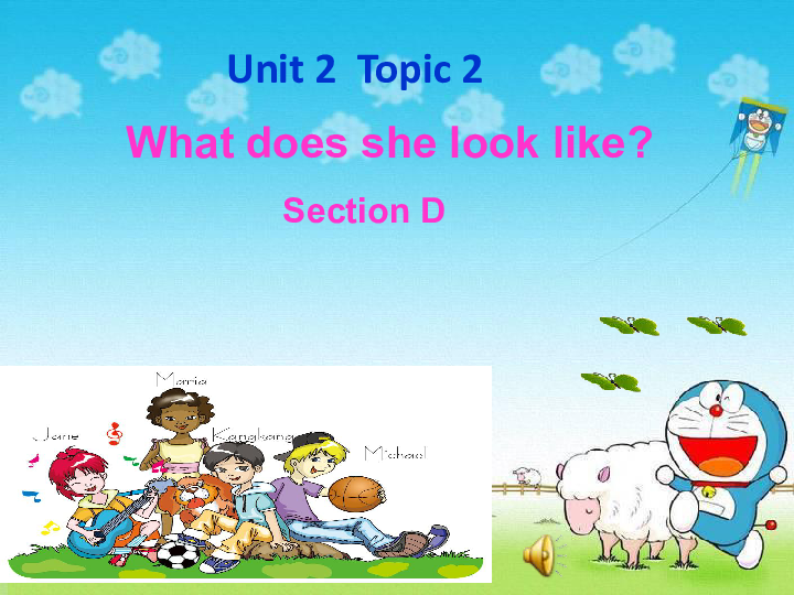 Unit 2 Looking different Topic 2 What does she look like?Section D课件（36张PPT）
