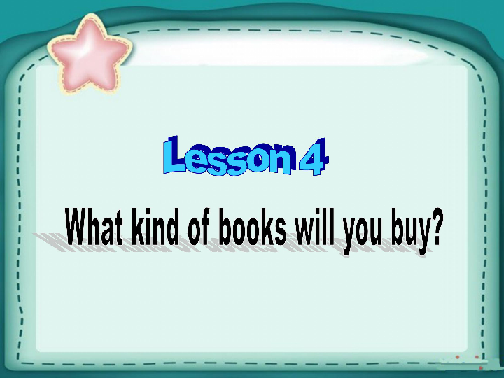 Lesson 4 What kind of books will you buy  课件(共19张PPT)