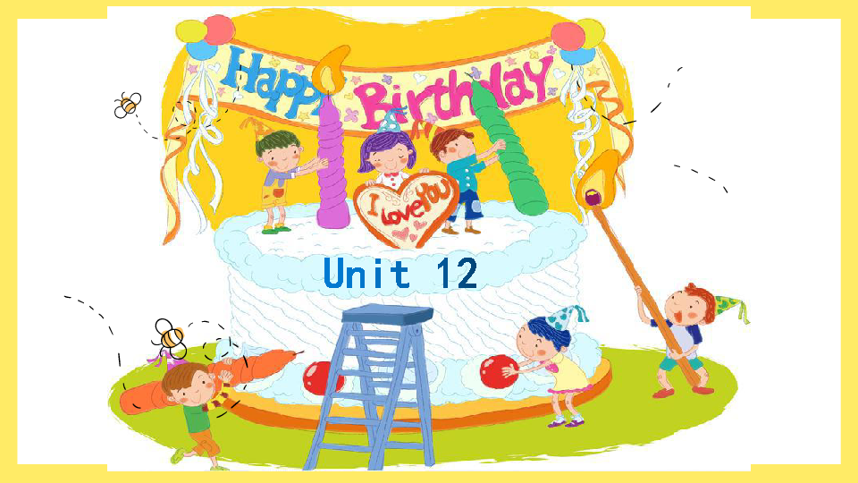 Unit 12 Happy birthday 课件+素材（46张PPT）