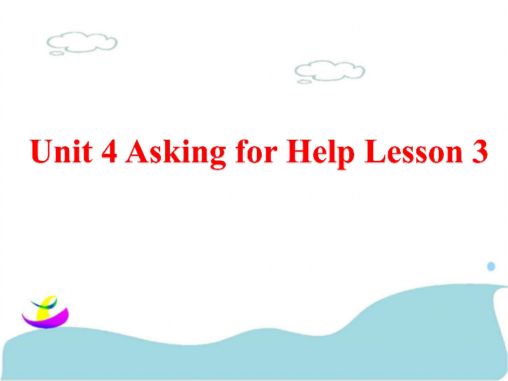 Unit 4 Asking for Help Lesson 3 课件(共19张PPT)