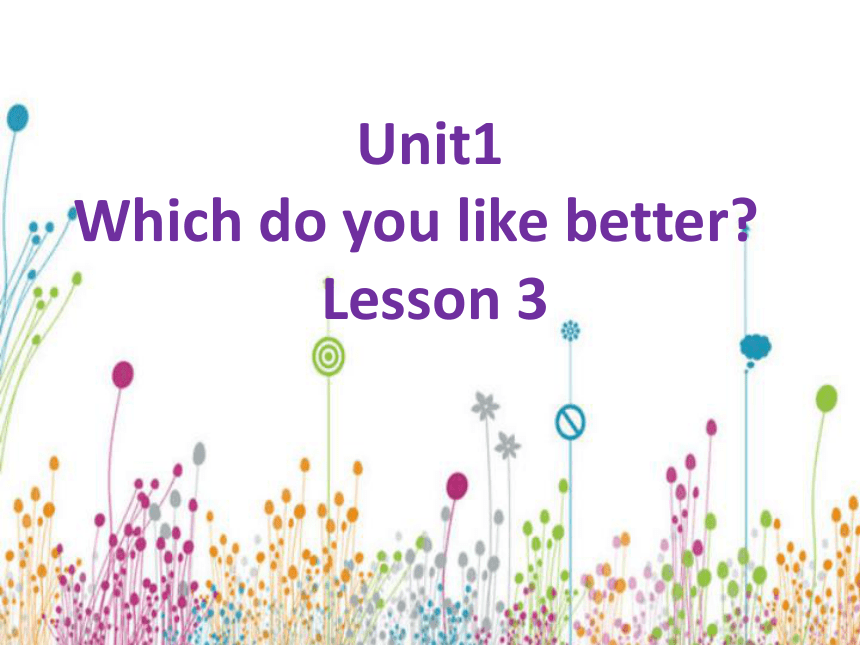 Unit 1 Which one do you like better？Lesson 3 课件+素材