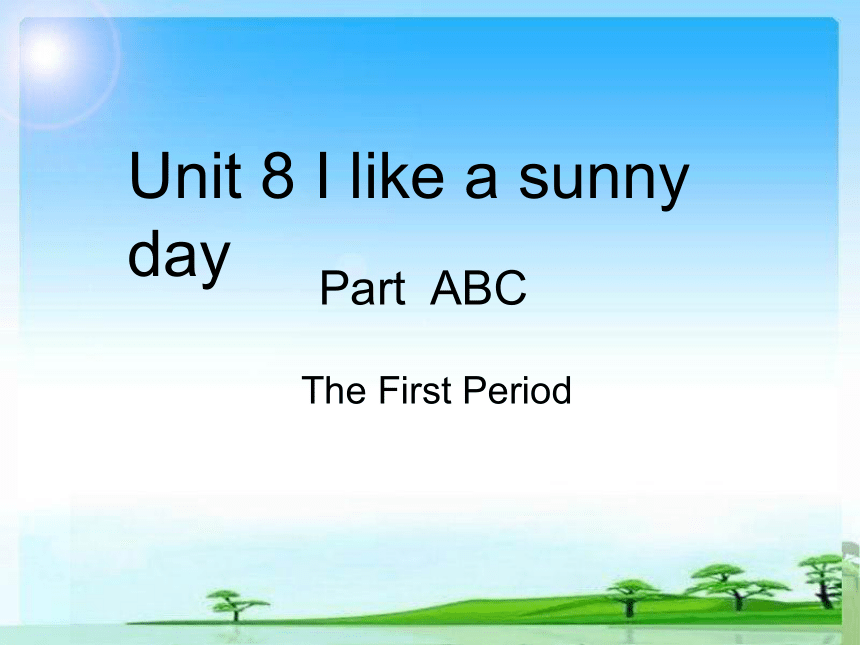 Unit 8 I like a sunny day 第一课时课件