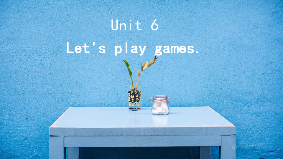 Unit 6 Let’s play games. 课件（28张PPT）