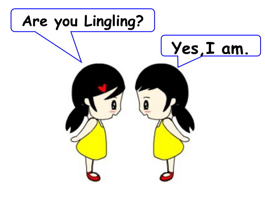 Unit 2 Are you Lingling? 课件