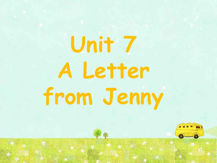 Unit 7 A Letter from Jenny 课件 (共19张PPT)