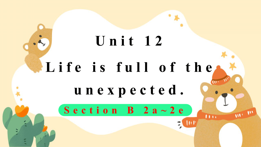 Unit 12 Life Is Full Of The Unexpected. Section B（2a-2e）阅读课件(共17张PPT ...