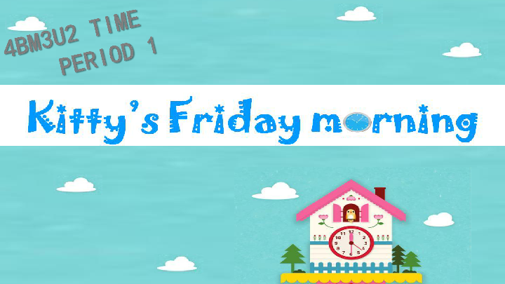 Module 3 Unit 2 Time Period 1（Kitty’s Friday morning）课件（27张PPT，内嵌音频）