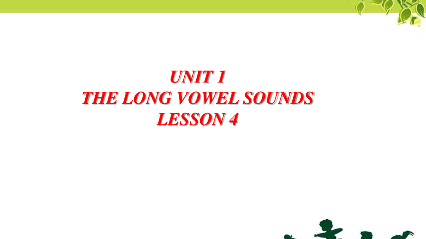 Unit 1 The long vowel sounds LESSON 4 课件  (共15张PPT)