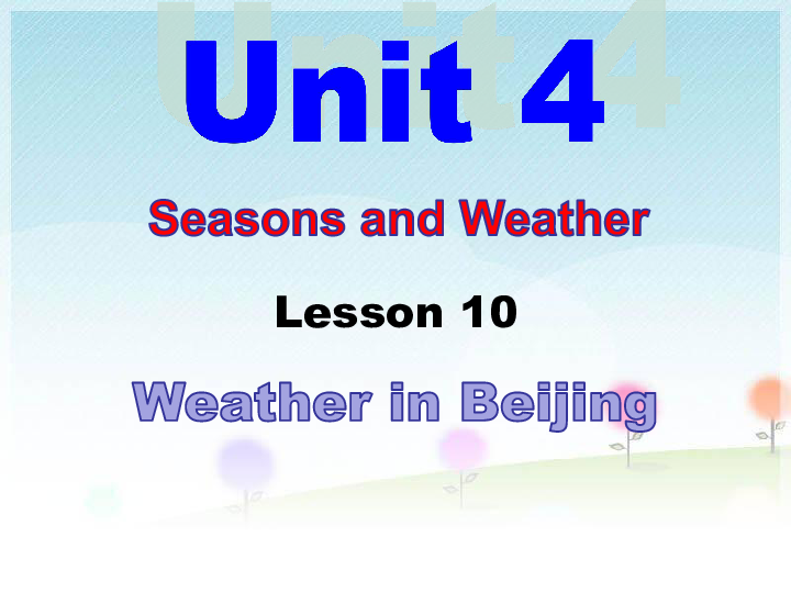 Unit 4 Seasons and Weather  Lesson 10 Weather in Beijing 课件(共20张PPT，无音频)