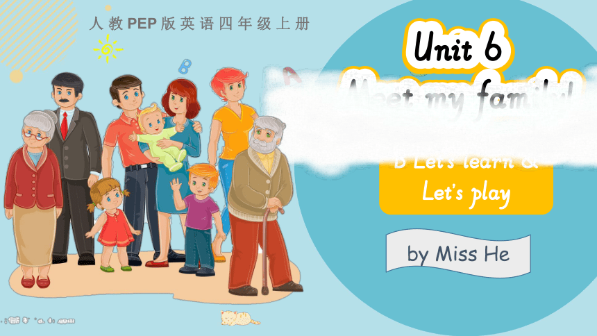 Unit6 Meet My Family B Let's Learn 公开课课件+教案+素材（39张PPT)-21世纪教育网