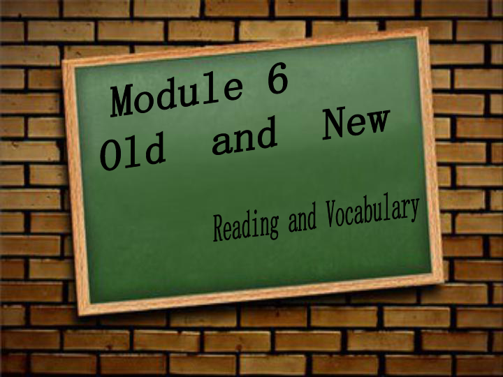 Module 6 Old and New Reading and vocabulary.课件（24张PPT）