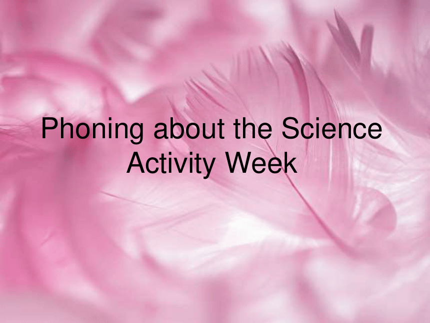 英语六年级下上海新世纪版 Unit 3 After school Activities Lesson 1 Phoning about the Science Activity Week课件（17张）