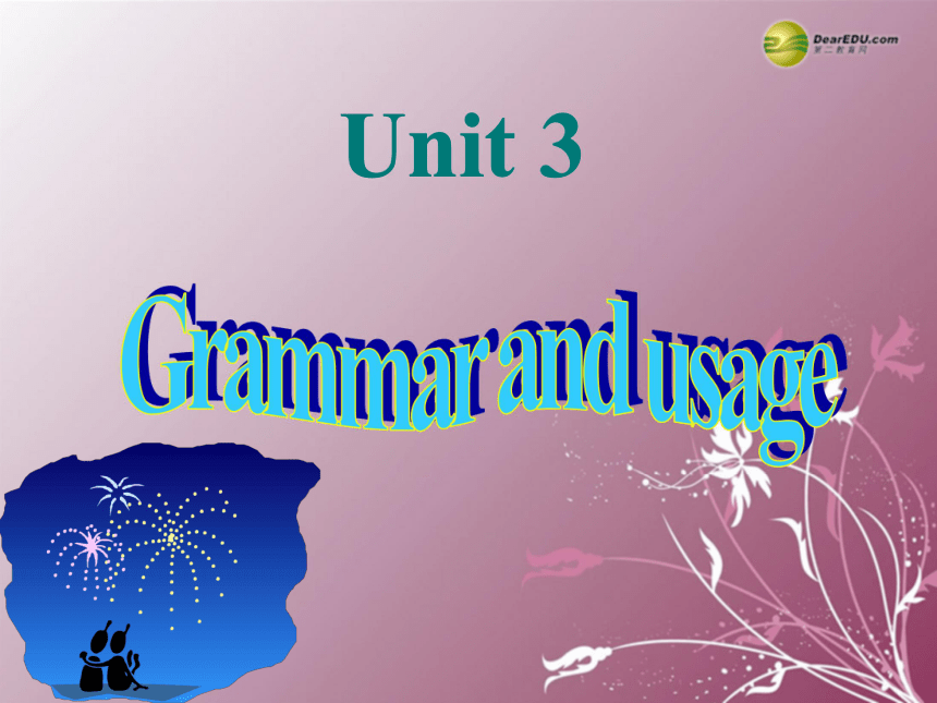 2014高中英语Module  3 Unit3 Grammar  and usage课件