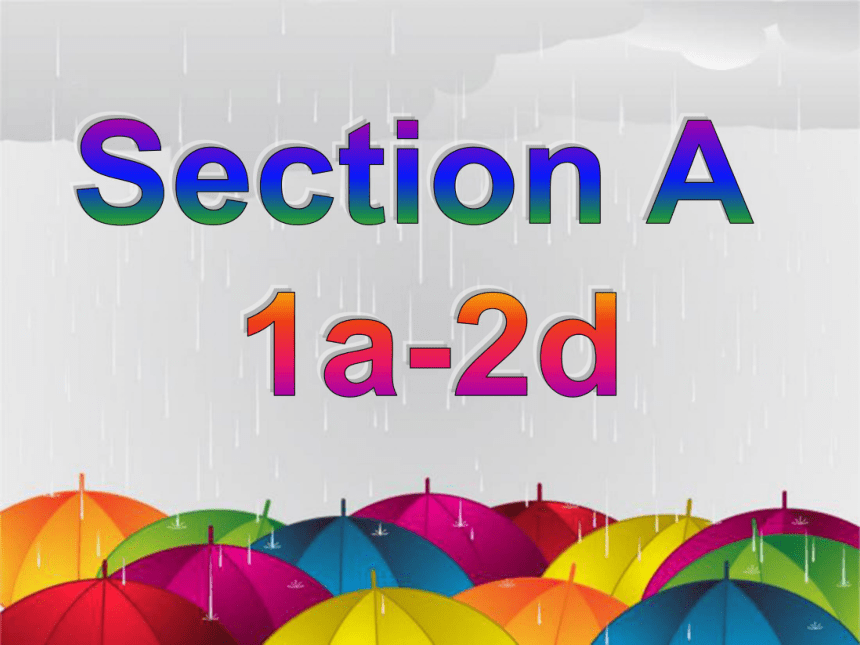 Unit 7 It’s raining!Section A ( 1a-2d)