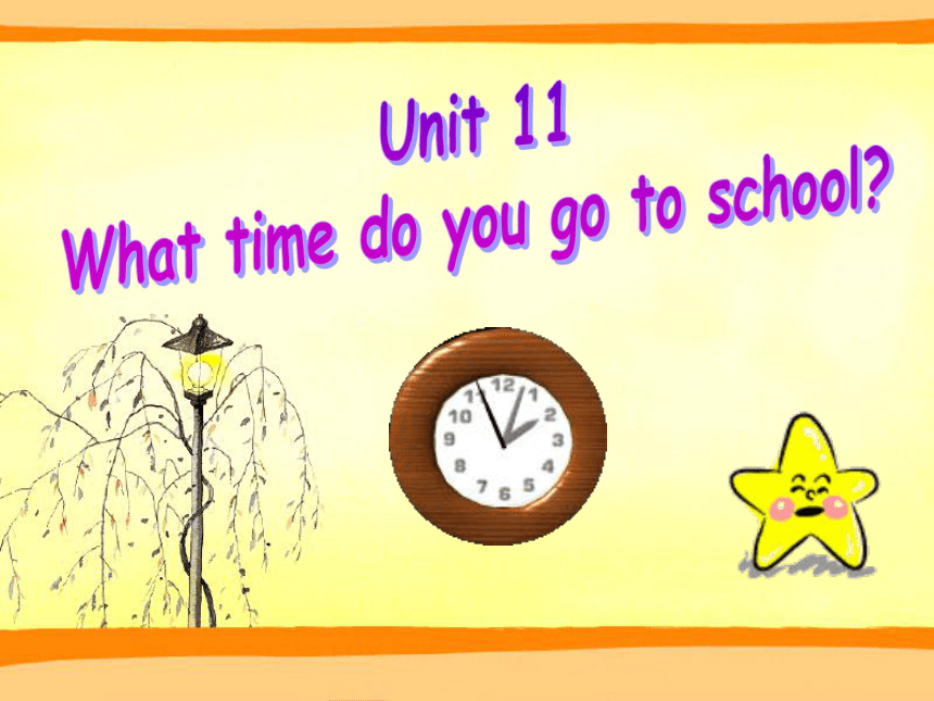 Unit 11 What time do you go to school?(Section A Period 1)