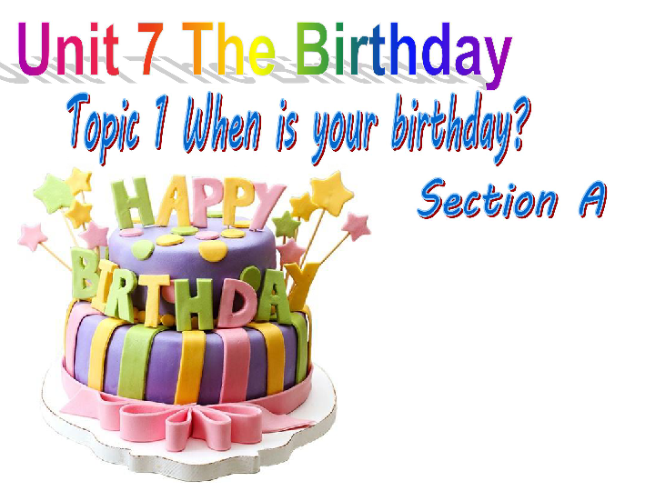 Unit 7 The Birthday.Topic1.When is your birthday SectionA 课件65张PPT