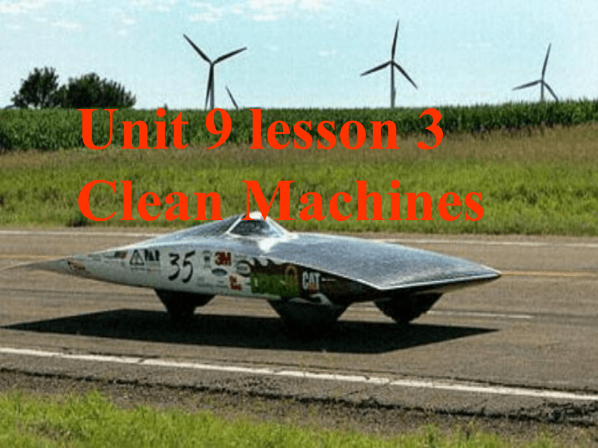 北师大版模块3 Unit 9 Wheels Lesson 3 Clean Machines课件（30张ppt）